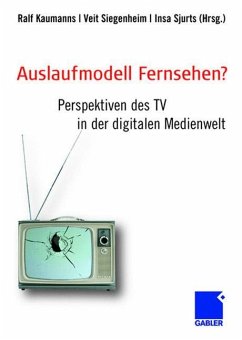 Auslaufmodell Fernsehen? - Kaumanns, Ralf / Siegenheim, Veit / Sjurts, Insa (Hrsg.)
