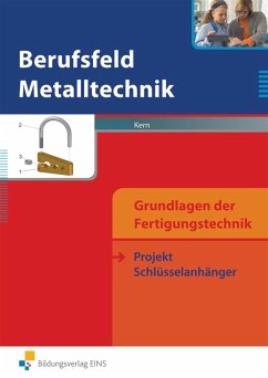 Berufsfeld Metalltechnik Grundlagen der Fertigungstechnik - Kern, Georg