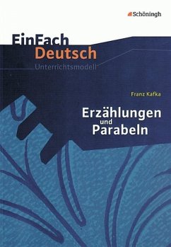 Erzählungen Parabeln. EinFach Deutsch Unterrichtsmodelle - Kafka, Franz; Kroemer, Roland; Zander, Thomas
