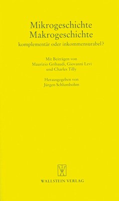 Mikrogeschichte - Makrogeschichte. Komplementär oder inkommensurabel? - Schlumbohm, Jürgen (Hrsg.)