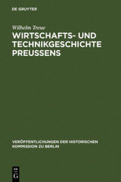 Wirtschafts- und Technikgeschichte Preußens - Treue, Wilhelm