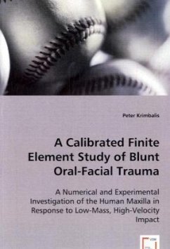 A Calibrated Finite Element Study of Blunt Oral-Facial Trauma - Krimbalis, Peter
