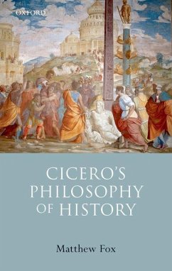 Cicero's Philosophy of History - Fox, Matthew