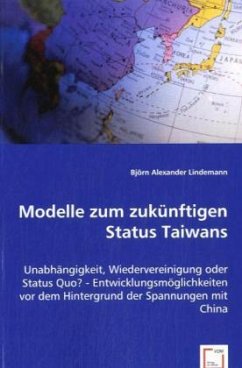 Modelle zum zukünftigen Status Taiwans - Lindemann, Björn Alexander