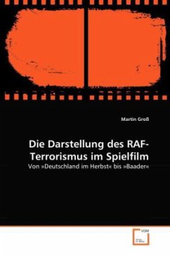 Die Darstellung des RAF-Terrorismus im Spielfilm - Groß, Martin
