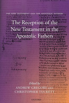 The Reception of the New Testament in the Apostolic Fathers - Gregory, Andrew / Tuckett, Christopher (eds.)