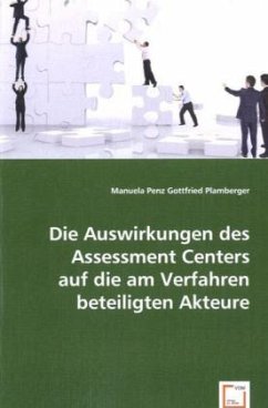 Die Auswirkungen des Assessment Centers auf die am Verfahren beteiligten Akteure - Penz, Manuela;Plamberger, Gottfried
