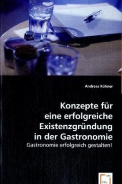 Konzepte für eine erfolgreiche Existenzgründung in der Gastronomie - Kühner, Andreas