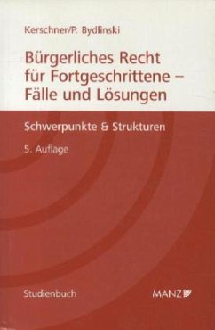 Bürgerliches Recht für Fortgeschrittene, Fälle und Lösungen (f. Österreich) - Kerschner, Ferdinand; Bydlinski, Peter