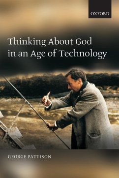 Thinking about God in an Age of Technology - Pattison, George