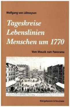 Tageskreise - Lebenslinien. Menschen um 1770 - Löhneysen, Wolfgang von