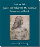 Jacob Burckhardts 'Die Sammler' - Boch, Stella von