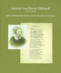 Annette von Droste-Hülshoff (1797-1848), 'Aber nach hundert Jahren möcht ich gelesen werden'