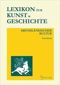 Lexikon zur Kunst und Geschichte abendländischer Kultur - Hawel, Peter