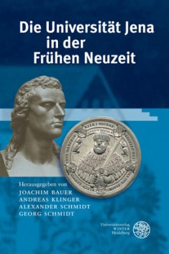 Die Universität Jena in der Frühen Neuzeit - Bauer, Joachim / Schmidt, Georg (Hrsg.)