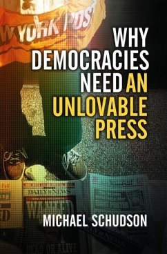 Why Democracies Need an Unlovable Press - Schudson, Michael