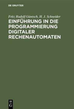 Einführung in die Programmierung digitaler Rechenautomaten - Güntsch, Fritz Rudolf;Schneider, H. J.