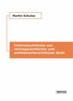 Internetauktionen aus vertragsrechtlicher und wettbewerbsrechtlicher Sicht - Schulze, Martin