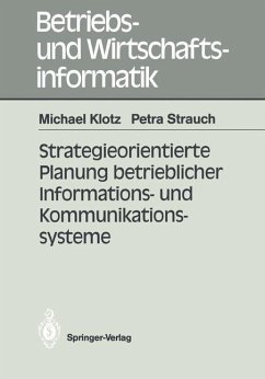 Strategieorientierte Planung betrieblicher Informations- und Kommunikationssysteme - Klotz, Michael; Strauch, Petra