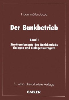 Der Bankbetrieb Band I Strukturelemente des Bankbetriebes Einlagen und Einlagensurrogate