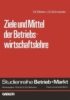 Ziele und Mittel der Betriebswirtschaftslehre - Schneider, Dieter J. G.