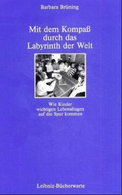 Mit dem Kompaß durch das Labyrinth der Welt - Brüning, Barbara