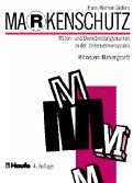 Markenschutz Warenzeichen und Dienstleistungsmarken in der Unternehmenspraxis. Mit neuem Markengesetz