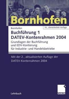 Buchführung Lehrbuch 1. DATEV-Kontenrahmen 2003. Grundlagen der Buchführung und EDV-Kontierung für Industrie- und Handelsbetriebe