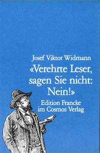 Verehrte Leser, sagen Sie nicht: Nein! - Widmann, Josef V