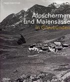 Alpschermen und Maiensässe in Graubünden - Giovanoli, Diego
