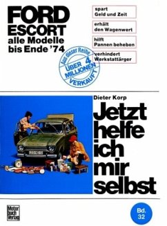 Ford Escort / Jetzt helfe ich mir selbst 32 - Korp, Dieter