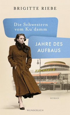 Jahre des Aufbaus / Die Schwestern vom Ku'damm Bd.1 - Riebe, Brigitte