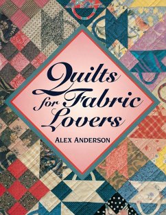 Quilts for Fabric Lovers - Print on Demand Edition - Anderson, Alex