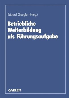Betriebliche Weiterbildung als Führungsaufgabe - Gaugler, Eduard;Ackermann, Karl-Friedrich;Marx, August