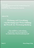 Wirkung und Gestaltung von Beratung und Weiterbildung im Prozeß der Existenzgründung Wirkung und Gestaltung von Beratung und Weiterbildung im Prozeß der Existenzgründung