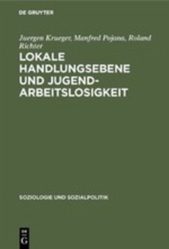 Lokale Handlungsebene und Jugendarbeitslosigkeit - Krüger, Jürgen;Pojana, Manfred;Richter, Roland