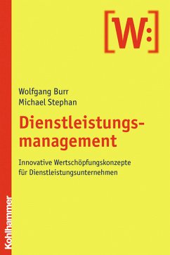 Dienstleistungsmanagement Innovative Wertschöpfungskonzepte für Dienstleistungsunternehmen - Burr, Wolfgang und Michael Stephan