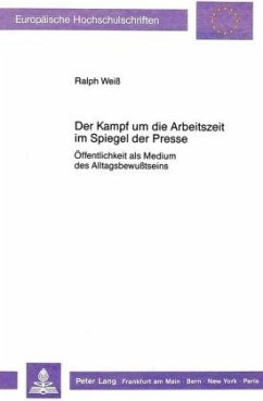 Der Kampf um die Arbeitszeit im Spiegel der Presse - Weiß, Ralph