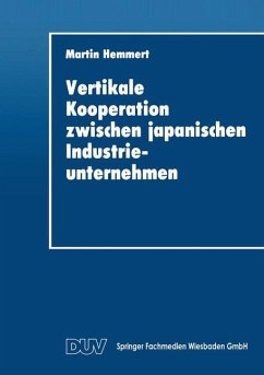 Vertikale Kooperation zwischen japanischen Industrieunternehmen - Hemmert, Maria