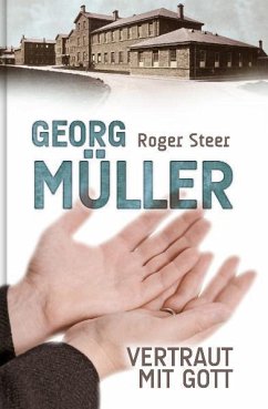 Georg Müller - Vertraut mit Gott - Steer, Roger