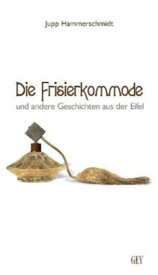 Die Frisierkommode und andere Geschichten aus der Eifel - Hammerschmidt, Jupp