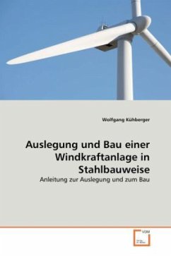Auslegung und Bau einer Windkraftanlage in Stahlbauweise - Kühberger, Wolfgang