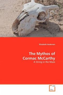 The Mythos of Cormac McCarthy - Andersen, Elisabeth