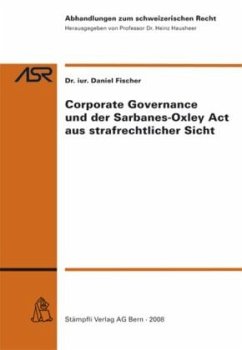 Corporate Governance und der Sarbanes-Oxley Act aus strafrechtlicher Sicht (f. d. Schweiz) - Fischer, Daniel
