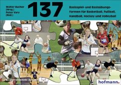 Hundertsiebenunddreißig ( 137) Basisspiel- und Basisübungsformen für Basketball, Fußball, Handball, Hockey und Volleyball - Vary, Peter