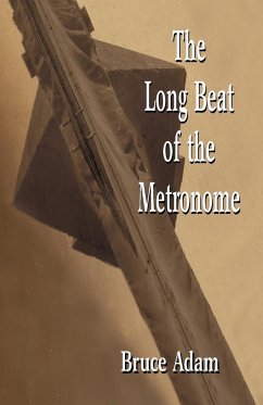 The Long Beat of the Metronome - Adam, Bruce