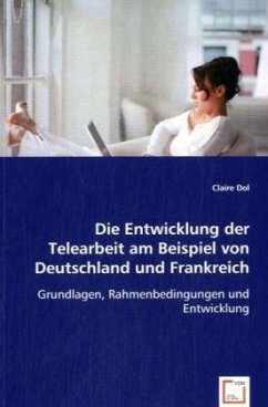 Die Entwicklung der Telearbeit am Beispiel von Deutschland und Frankreich - Dol, Claire