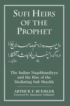 Sufi Heirs of the Prophet - Buehler, Arthur F