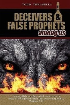 Deceivers & False Prophets Among Us - Tomasella, Todd