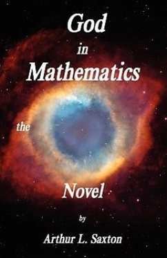 God in Mathematics the Novel - Saxton, Arthur L.